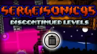 Sergeisonic95 Discontinued Levels