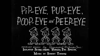 [Popeye The Sailor] Pip-eye, Pup-eye, Poop-eye An' Peep-eye (Isolated Music Score by Sammy Timberg)