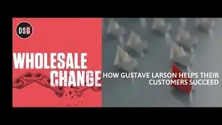 How Gustave Larson Helps Their Customers Succeed