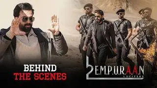 L2E Empuraan Behind The Scenes | Mohanlal | Prithviraj Sukumaran | Murali Gopy | Tovino Thomas