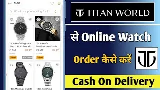 Titan World App review | Titan World Online Shopping | Titan World Watch Price