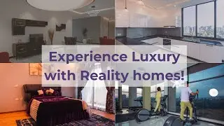 Experience Luxury with reality homes!