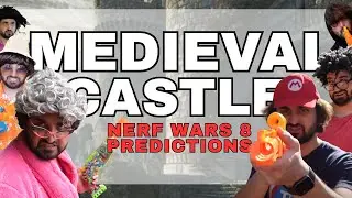 Nerf Wars 8 PREDICTIONS (medieval castle?!)