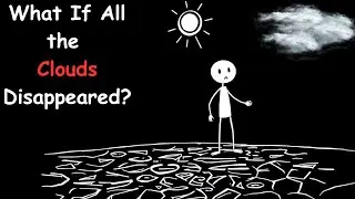What If All the Clouds Disappeared ?