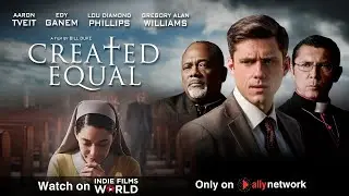 Created Equal | Trailer | Indie Films World | Ally Network