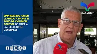 EMPRESARIOS HACEN LLAMADO A BAJAR EL TONO DE VIOLENCIA POL&Iacute;TICA DE CARA A LAS ELECCIONES GENERALES