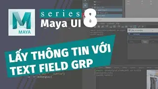 Maya UI - ep8 - Lấy Thông Tin Với Text Field Group.