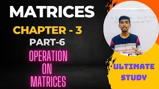 Operation on Matrices | Matrix Class 12 | NCERT Chapter 3 | Part -6 | Ultimate Study |