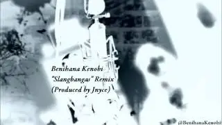 Benihana Kenobi   Slangbangas Remix Mastered by C Rae Pcxrf9NLblQ