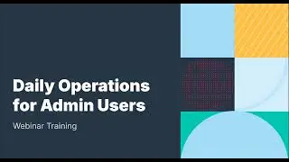 Daily Operations for Admin Users | Live Webinar 01-05-26