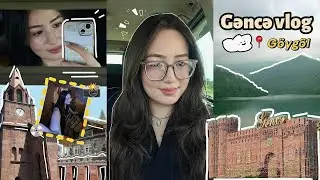 Gəncə vlog🍃:Gəncə darvazası,G&ouml;yg&ouml;l,Alban kilsəsi,butulkadan ev
