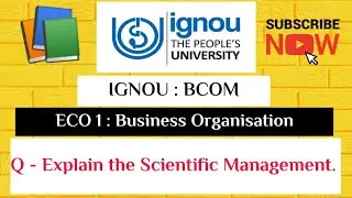 IGNOU : BCOM : ECO 03 : Q - Explain the Scientific Management.
