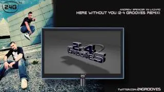 Andrew Spencer vs Lazard - Here Without You (2-4 Grooves Remix)