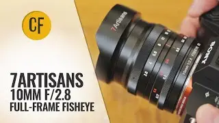 7Artisans 10mm f/2.8 Fisheye lens review with samples