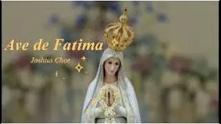 Ave de Fatima - arr. by Joshua Choe