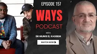 157. Rising in Influence: Empowering the Next Generation of Muslim Voices w/ Dr. Munir El Kassem