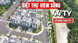 Gladia By The Water – Biệt thự view sông 44 tỷ | Review & thông tin chi tiết