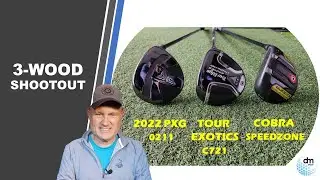 3-wood Shootout, featuring new 2022 PXG 0211 vs. Cobra Speedzone vs. Tour Edge Exotics C721