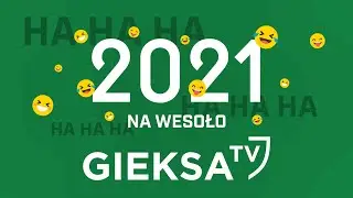 GieKSa TV na wesoło w 2021 r.