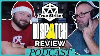 Dispatch - REVIEW | True Strike Podcast #146