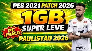 PES 2021 PATCH 2026 🔥 PC FRACO | SUPER LEVE 1GB | PAULISTÃO ATUALIZADO + 10 NARRAÇÕES