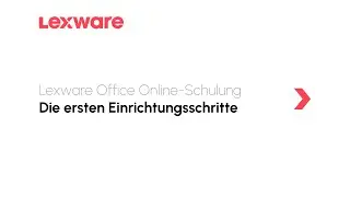 Die ersten Einrichtungsschritte | Lexware Office Online-Schulung