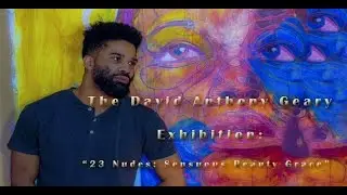 The David Anthony Geary Exhibition: &ldquo;23 Nudes: Sensuous Beauty Grace&rdquo;