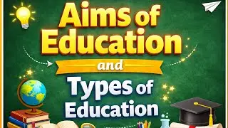 EDUCATION | B.Ed | Important for all exam | Meaning, Aims & Types  | B.ed Exam | M.ed Exam |