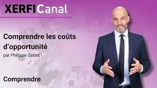 Comprendre les co&ucirc;ts d&rsquo;opportunit&eacute; [Philippe Gattet]