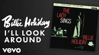 Billie Holiday - I'll Look Around (Audio)