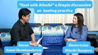 Heal With Athoibi|A Simple Discussion on Healing Practice|Let's Bring Some Change in our daily Life|
