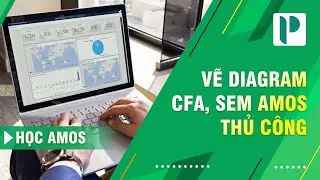Cách sử dụng AMOS vẽ diagram CFA, SEM dễ hiểu dễ thực hiện