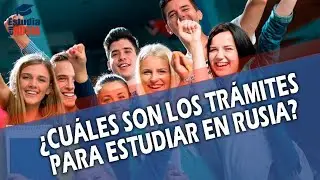 ¿CUALES SON LOS TRAMITES PARA ESTUDIAR EN RUSIA?