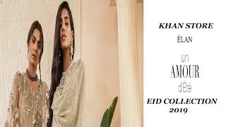 LATEST NEW | ELAN UN-AMOUR D'ETE' | EID COLLECTION 2019 | KHAN STORE |