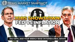 Jobs Showdown: Fed vs. Inflation | Texas Market Snapshot (Jul 30, 2025)