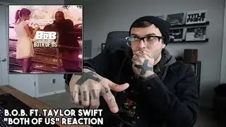 B.O.B. Ft. Taylor Swift - Both Of Us - Reaction