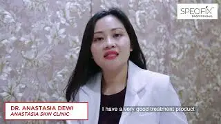 Specifix Professional - Testimony by Dr Anastasia Dewi (Anastasia Skin Clinic Indonesia)