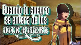 Cuanto tu suegro se entera de los DICKRIDERS.