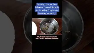 Healthy Licorice Root Infusion: Natural Remedy for Soothing Coughs and Boosting Immunity!