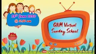 GNM Cathedral Virtual Sunday School 28.06.2020