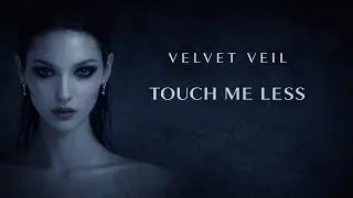 Touch Me Less • Velvet Veil | DarkElectronic MinimalElectronic Pop AlternativeElectronic