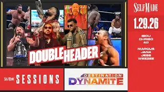 [Self Made Doubleheader] #SelfMadeSessions (Rumble Prv.) + #DestinationDynamite (#AEWDynamite Rev.)