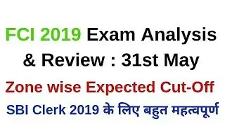 FCI Exam Analysis & Review 2019: 31st May | Zone wise Expected CutOff