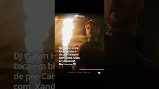 Calvin Harris toca em bloco de pr&eacute;-Carnaval com Xand Avi&atilde;o, Nattan e Z&eacute; Vaqueiro em SP #carnaval