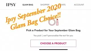 SEPTEMBER 2020 IPSY GLAM BAG CHOICE!!