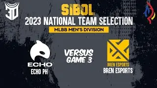ECHO VS BREN ESPORTS | GAME 3 | SIBOL NATIONAL TEAM SELECTION