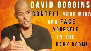 [ David Goggins ]  Control Your Mind And Face Yourself In The Dark Room!      Motivation