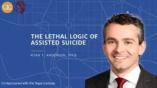 The Lethal Logic of Assisted Suicide With Ryan Anderson