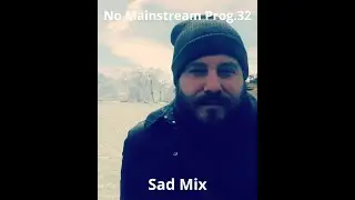 No Mainstream Prog 32 Sad Mix