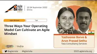 3 Ways Your Operating Model Can Cultivate An Agile Mindset- Yashasree Barve & Arun Sethu #AgileIndia